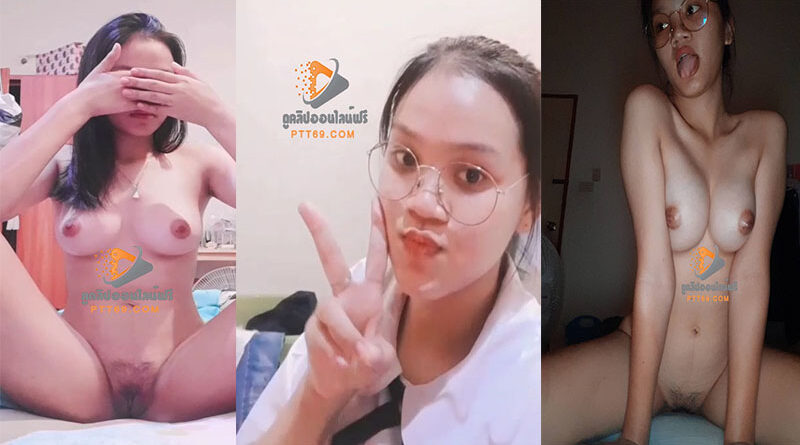 คลิปหลุดน้องแพรวสาวระยองวัยกำลังโต ขายคลิปเสียวหารายได้เสริมตั้งกล้องเบ็ดหี